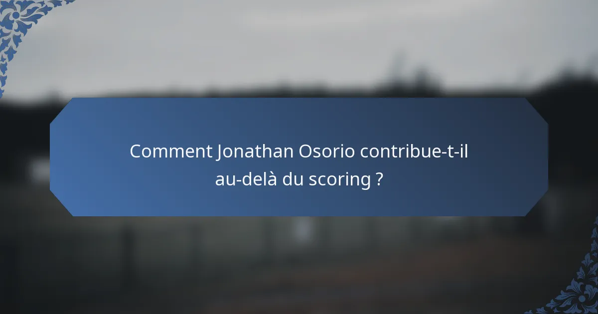 Comment Jonathan Osorio contribue-t-il au-delà du scoring ?