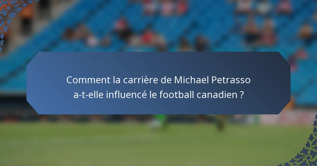 Comment la carrière de Michael Petrasso a-t-elle influencé le football canadien ?