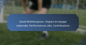 David Wotherspoon : Impact en équipe nationale, Performances clés, Contributions