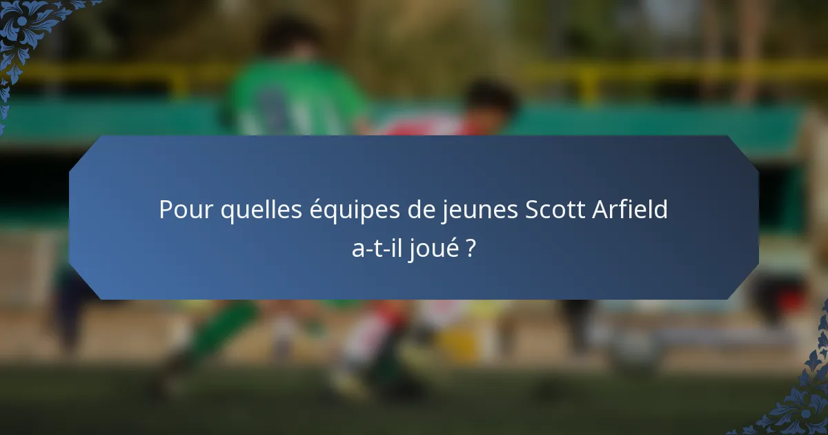 Pour quelles équipes de jeunes Scott Arfield a-t-il joué ?
