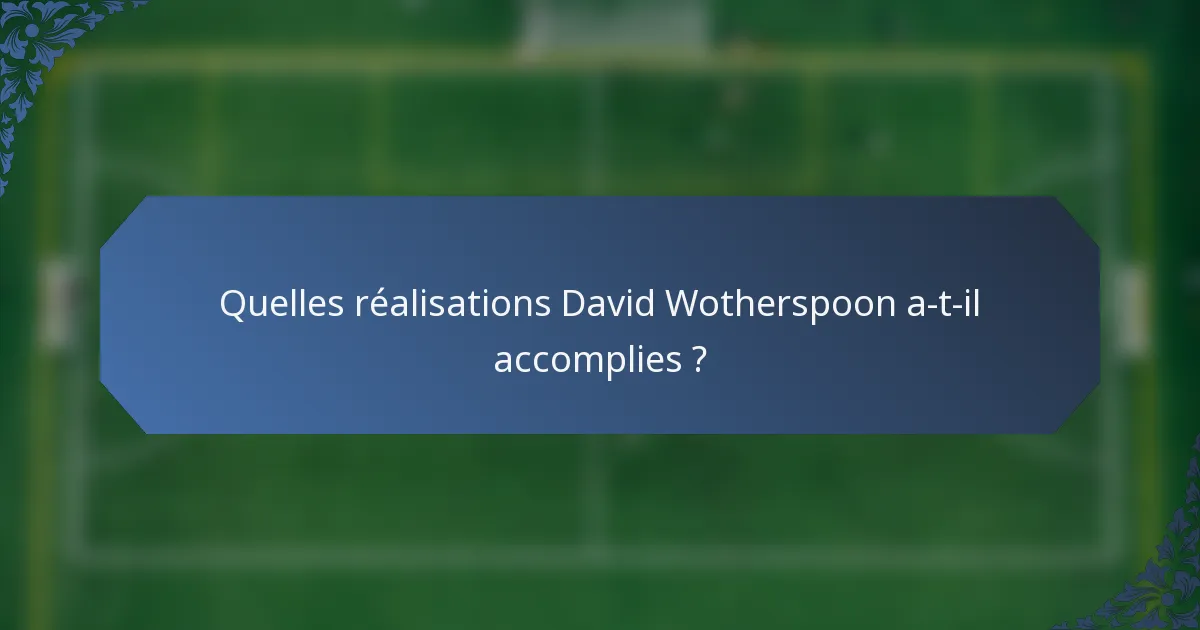 Quelles réalisations David Wotherspoon a-t-il accomplies ?