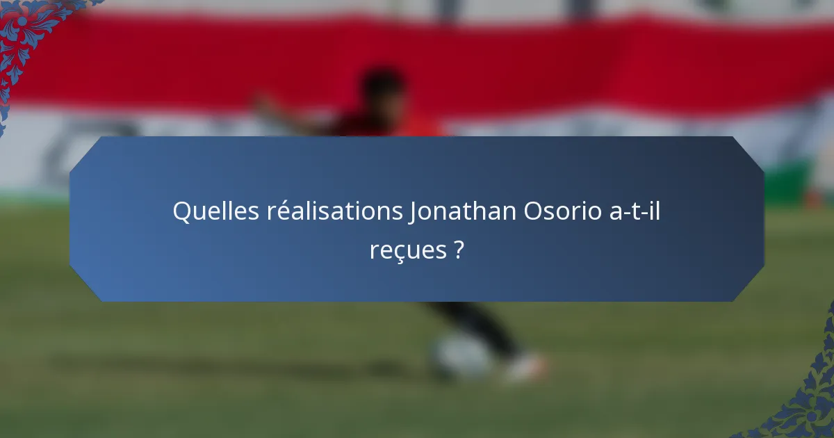 Quelles réalisations Jonathan Osorio a-t-il reçues ?