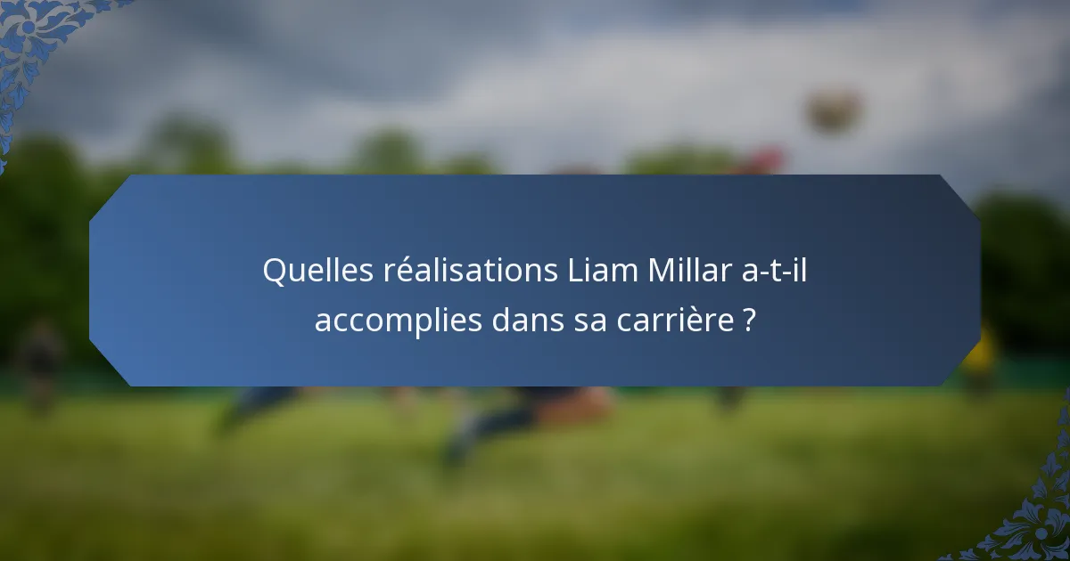 Quelles réalisations Liam Millar a-t-il accomplies dans sa carrière ?