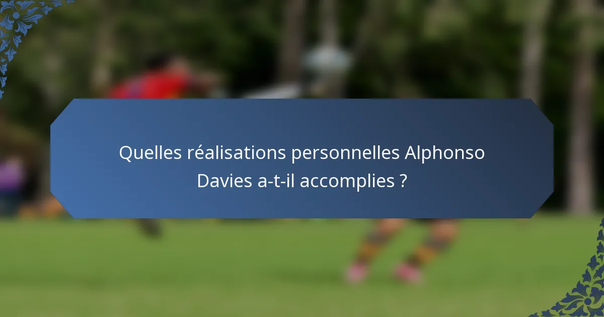 Quelles réalisations personnelles Alphonso Davies a-t-il accomplies ?