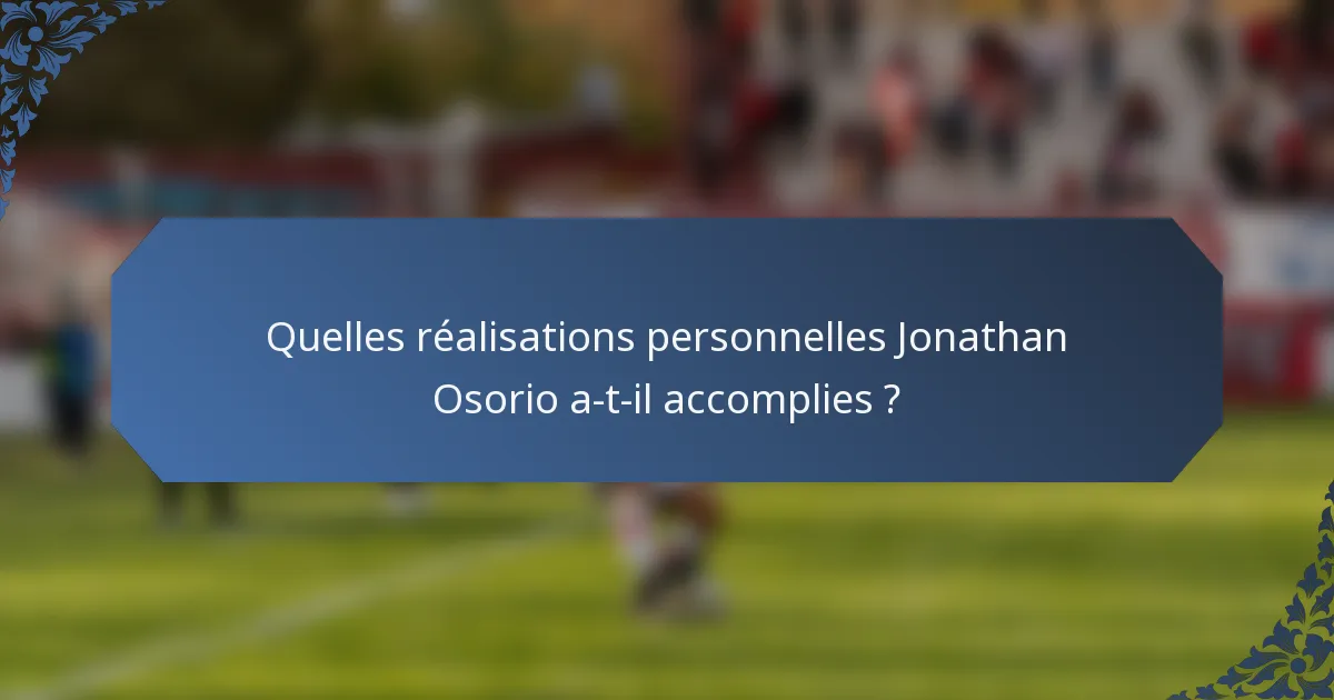 Quelles réalisations personnelles Jonathan Osorio a-t-il accomplies ?