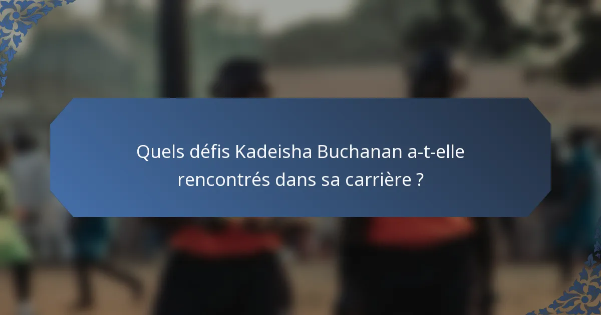 Quels défis Kadeisha Buchanan a-t-elle rencontrés dans sa carrière ?