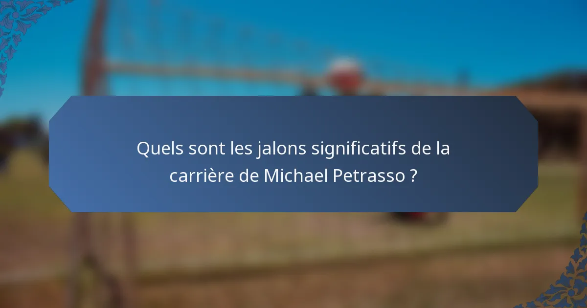 Quels sont les jalons significatifs de la carrière de Michael Petrasso ?