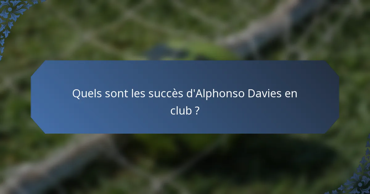 Quels sont les succès d'Alphonso Davies en club ?